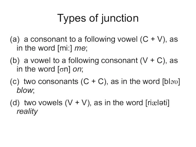 Types of junction (a) a consonant to a following vowel (C