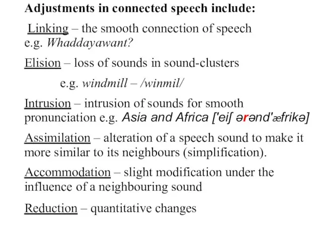 Adjustments in connected speech include: Linking – the smooth connection of