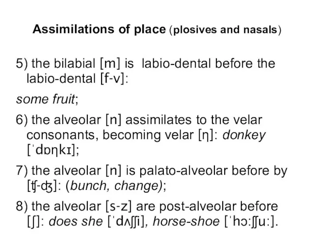 Assimilations of place (plosives and nasals) 5) the bilabial [m] is