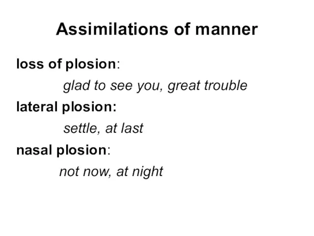 Assimilations of manner loss of plosion: glad to see you, great