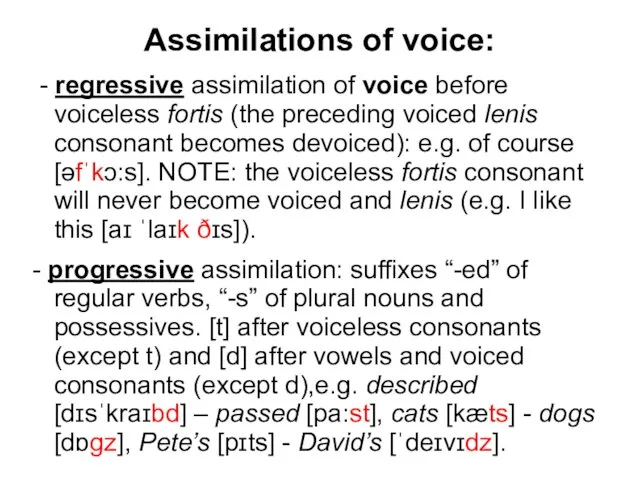 Assimilations of voice: - regressive assimilation of voice before voiceless fortis