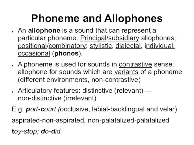 Phoneme and Allophones An allophone is a sound that can represent