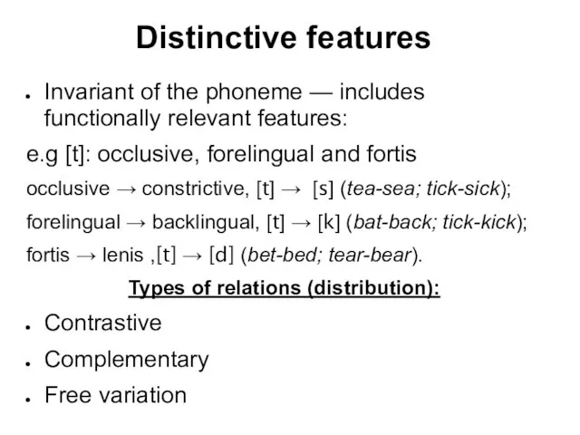 Distinctive features Invariant of the phoneme — includes functionally relevant features: