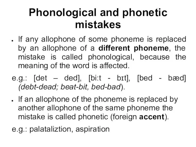 Phonological and phonetic mistakes If any allophone of some phoneme is