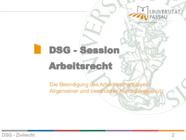 DSG - Session Arbeitsrecht Die Beendigung des Arbeitsverhältnisses / Allgemeiner und besonderer Kündigungsschutz