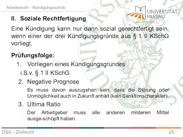 II. Soziale Rechtfertigung Eine Kündigung kann nur dann sozial gerechtfertigt sein,