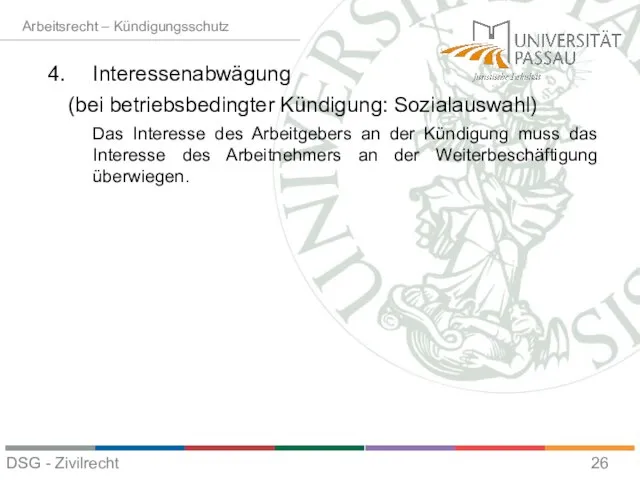 Interessenabwägung (bei betriebsbedingter Kündigung: Sozialauswahl) Das Interesse des Arbeitgebers an der