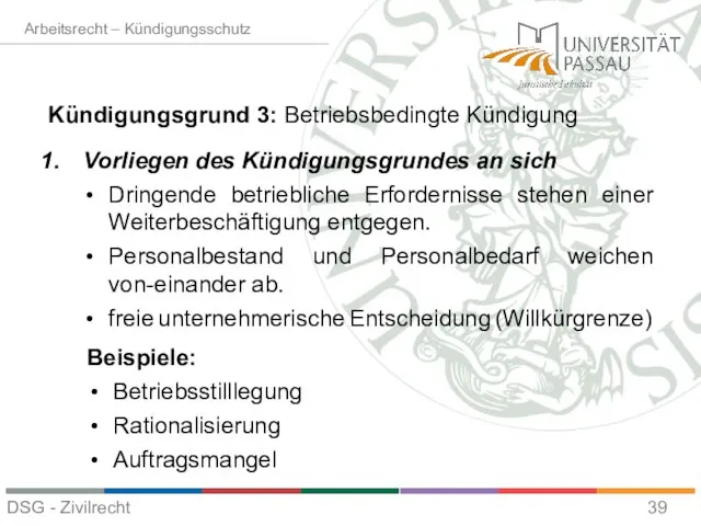 Kündigungsgrund 3: Betriebsbedingte Kündigung Vorliegen des Kündigungsgrundes an sich Dringende betriebliche