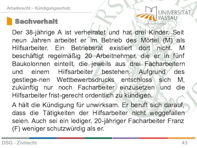 Der 38-jährige A ist verheiratet und hat drei Kinder. Seit neun