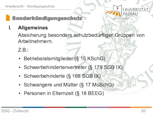 Allgemeines Absicherung besonders schutzbedürftiger Gruppen von Arbeitnehmern. Z.B.: Betriebsratsmitglieder (§ 15