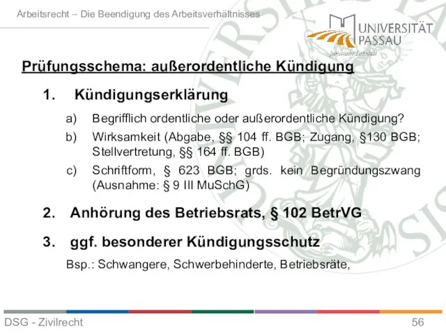 Prüfungsschema: außerordentliche Kündigung Kündigungserklärung Begrifflich ordentliche oder außerordentliche Kündigung? Wirksamkeit (Abgabe,