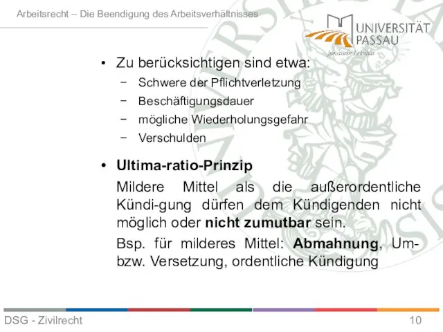 Zu berücksichtigen sind etwa: Schwere der Pflichtverletzung Beschäftigungsdauer mögliche Wiederholungsgefahr Verschulden