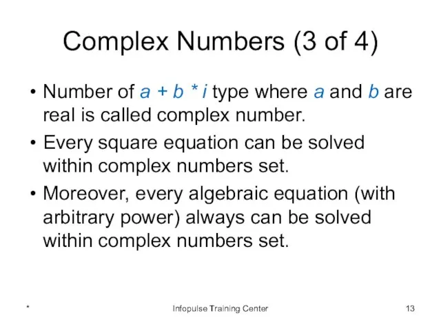 Complex Numbers (3 of 4) Number of a + b *