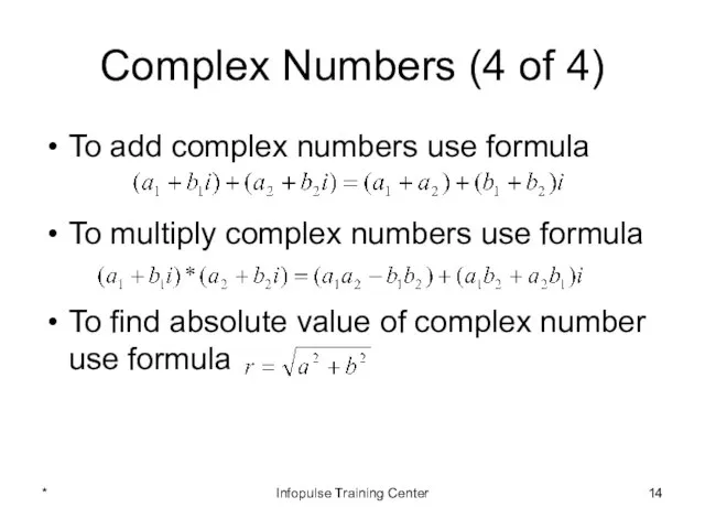 Complex Numbers (4 of 4) To add complex numbers use formula