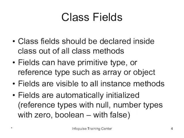 Class Fields Class fields should be declared inside class out of