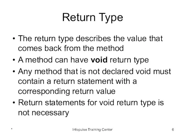 Return Type The return type describes the value that comes back