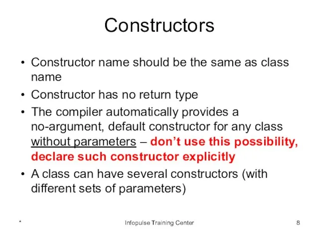 Constructors Constructor name should be the same as class name Constructor