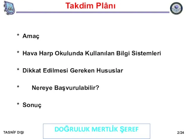 Takdim Plânı * Amaç * Hava Harp Okulunda Kullanılan Bilgi Sistemleri