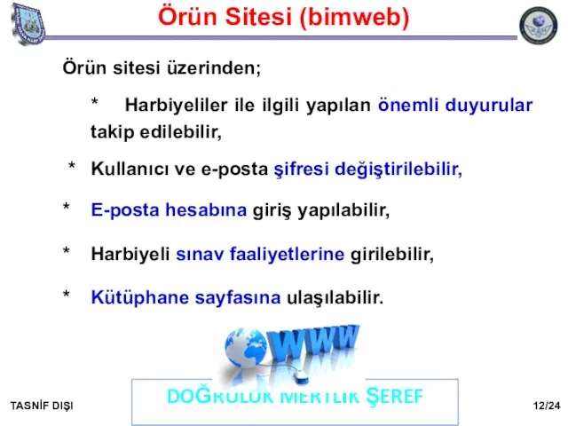 DOĞRULUK MERTLİK ŞEREF TASNİF DIŞI Örün sitesi üzerinden; * Harbiyeliler ile