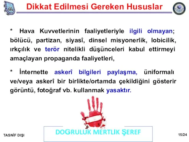 Dikkat Edilmesi Gereken Hususlar DOĞRULUK MERTLİK ŞEREF TASNİF DIŞI * Hava