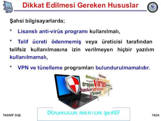 Dikkat Edilmesi Gereken Hususlar Şahsi bilgisayarlarda; * Lisanslı anti-virüs programı kullanılmalı,