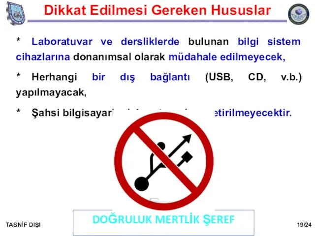 Dikkat Edilmesi Gereken Hususlar * Laboratuvar ve dersliklerde bulunan bilgi sistem