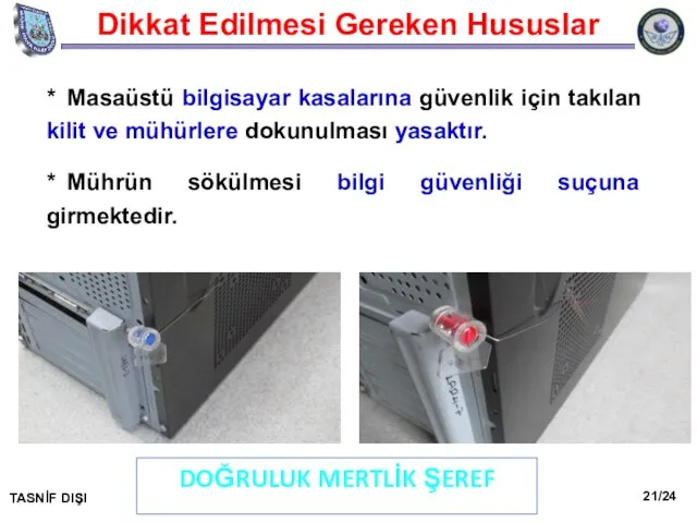 Dikkat Edilmesi Gereken Hususlar DOĞRULUK MERTLİK ŞEREF TASNİF DIŞI 21/24 *