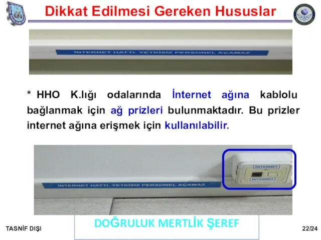 Dikkat Edilmesi Gereken Hususlar DOĞRULUK MERTLİK ŞEREF TASNİF DIŞI 22/24 *