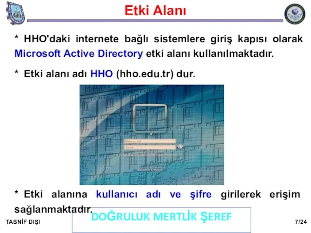 Etki Alanı DOĞRULUK MERTLİK ŞEREF TASNİF DIŞI * HHO'daki internete bağlı