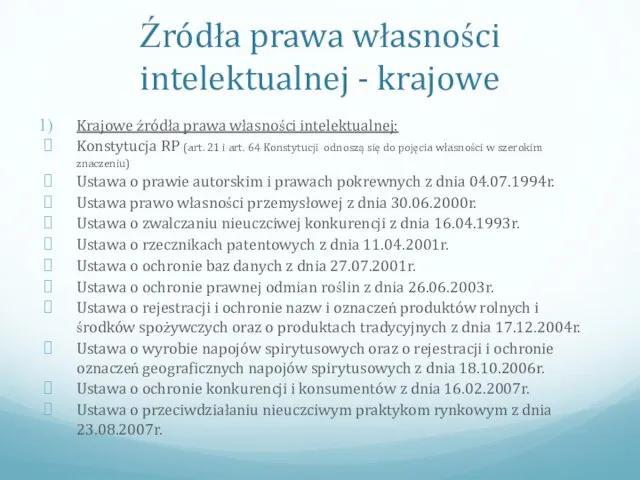 Źródła prawa własności intelektualnej - krajowe Krajowe źródła prawa własności intelektualnej: