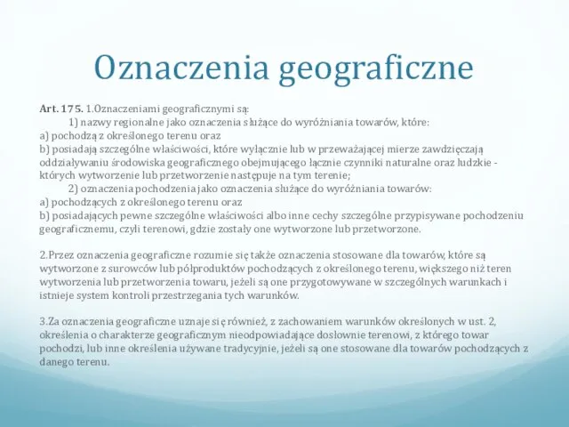 Oznaczenia geograficzne Art. 175. 1.Oznaczeniami geograficznymi są: 1) nazwy regionalne jako