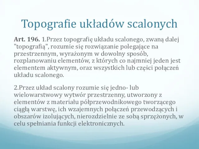 Topografie układów scalonych Art. 196. 1.Przez topografię układu scalonego, zwaną dalej