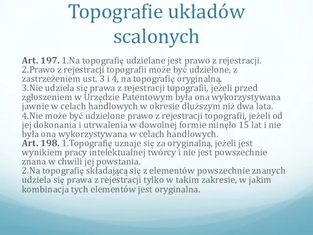 Topografie układów scalonych Art. 197. 1.Na topografię udzielane jest prawo z