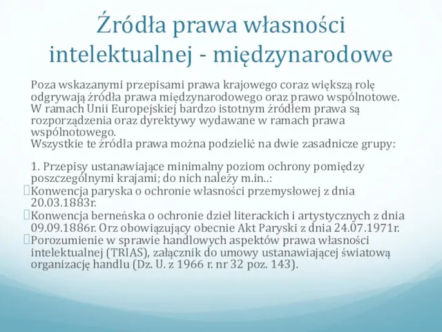 Źródła prawa własności intelektualnej - międzynarodowe Poza wskazanymi przepisami prawa krajowego