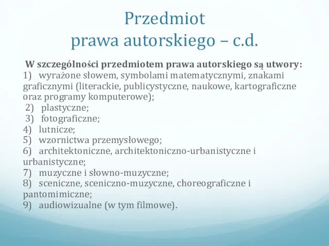 Przedmiot prawa autorskiego – c.d. W szczególności przedmiotem prawa autorskiego są