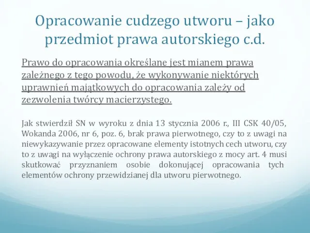 Opracowanie cudzego utworu – jako przedmiot prawa autorskiego c.d. Prawo do