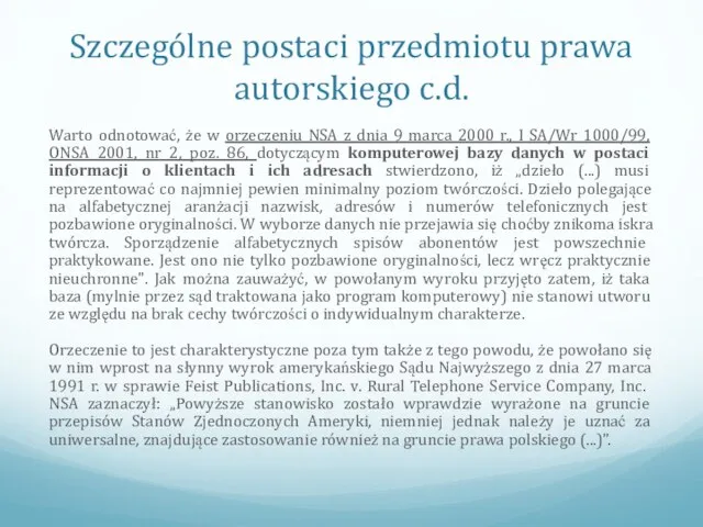 Szczególne postaci przedmiotu prawa autorskiego c.d. Warto odnotować, że w orzeczeniu