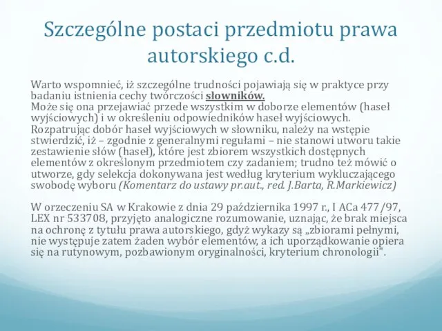 Szczególne postaci przedmiotu prawa autorskiego c.d. Warto wspomnieć, iż szczególne trudności