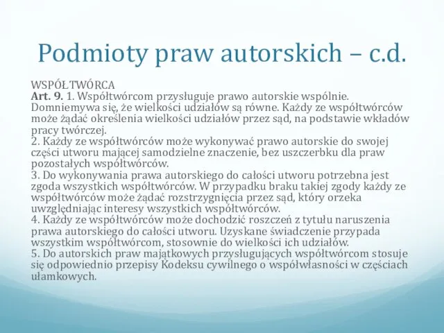 Podmioty praw autorskich – c.d. WSPÓŁTWÓRCA Art. 9. 1. Współtwórcom przysługuje