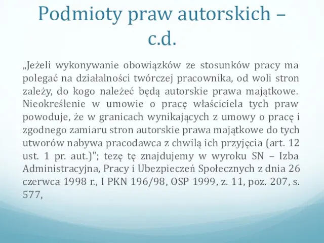 Podmioty praw autorskich – c.d. „Jeżeli wykonywanie obowiązków ze stosunków pracy