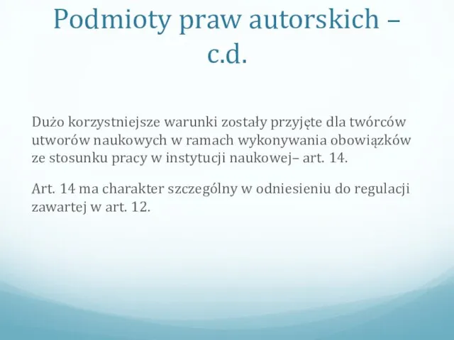 Podmioty praw autorskich – c.d. Dużo korzystniejsze warunki zostały przyjęte dla