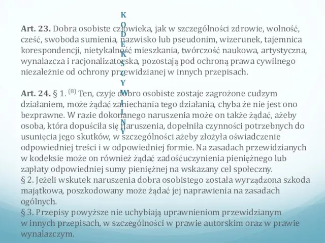 Art. 23. Dobra osobiste człowieka, jak w szczególności zdrowie, wolność, cześć,