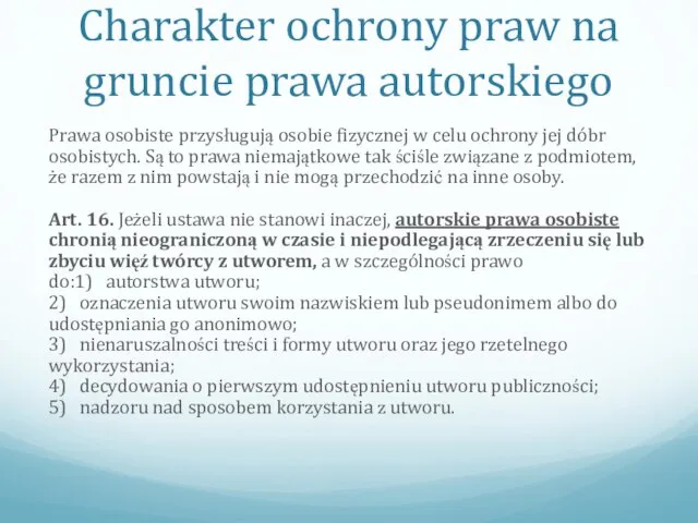 Charakter ochrony praw na gruncie prawa autorskiego Prawa osobiste przysługują osobie