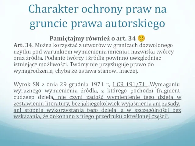 Charakter ochrony praw na gruncie prawa autorskiego Pamiętajmy również o art.