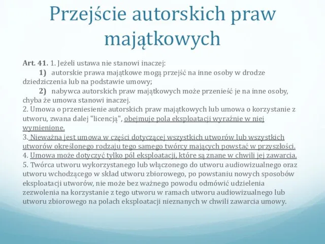 Przejście autorskich praw majątkowych Art. 41. 1. Jeżeli ustawa nie stanowi