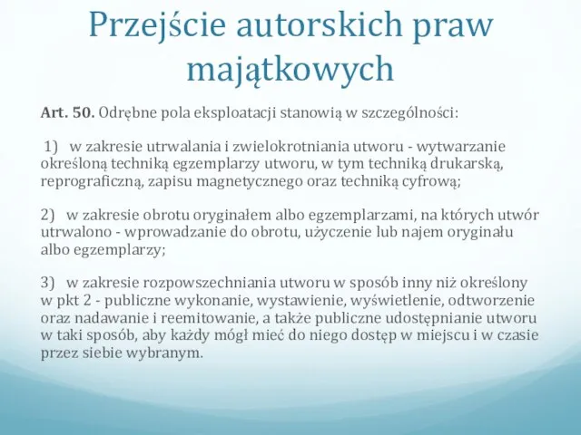 Przejście autorskich praw majątkowych Art. 50. Odrębne pola eksploatacji stanowią w