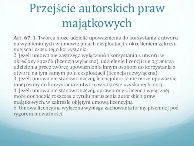 Przejście autorskich praw majątkowych Art. 67. 1. Twórca może udzielić upoważnienia