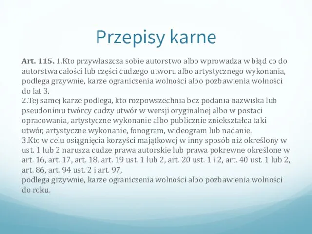 Przepisy karne Art. 115. 1.Kto przywłaszcza sobie autorstwo albo wprowadza w