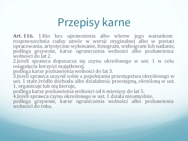 Przepisy karne Art. 116. 1.Kto bez uprawnienia albo wbrew jego warunkom