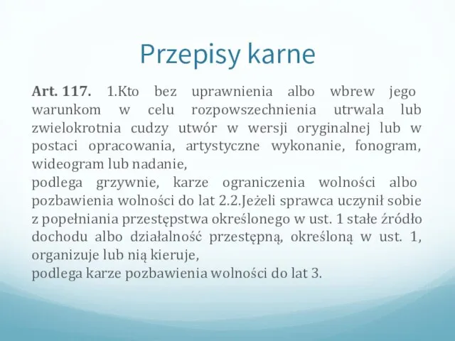 Przepisy karne Art. 117. 1.Kto bez uprawnienia albo wbrew jego warunkom